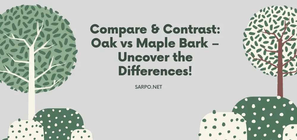 Oak vs Maple Bark