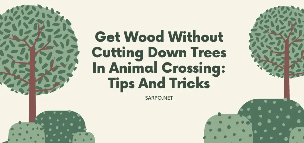 Get Wood Without Cutting Down Trees in Animal Crossing